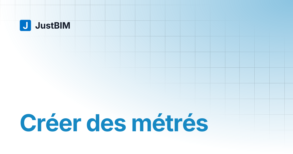 Créer des métrés | JustBIM