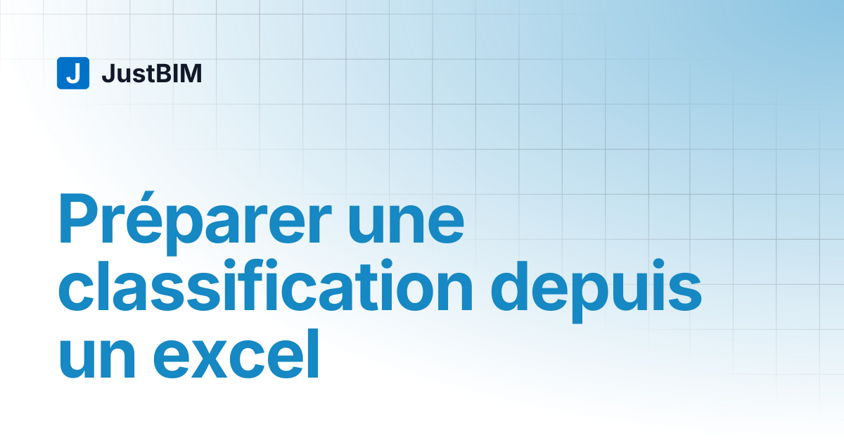 Préparer une classification depuis un excel | JustBIM